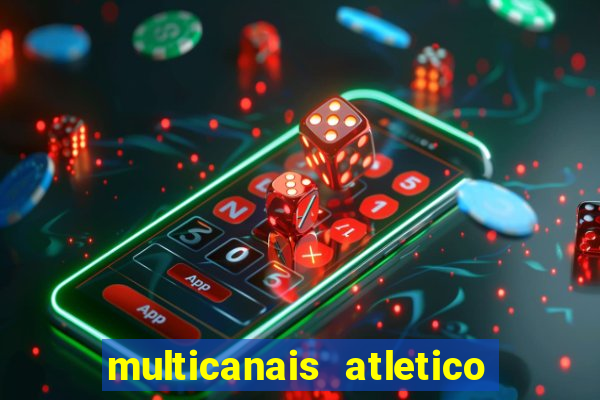multicanais atletico de madrid